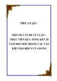 TIỂU LUẬN:  MỘT SỐ VẤN ĐỀ LÝ LUẬN – THỰC TIỄN QUA TỔNG KẾT 20 NĂM ĐỔI MỚI TRONG CÁC VĂN KIỆN ĐẠI HỘI X CỦA ĐẢNG