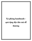 Xà phòng handmade quà tặng độc đáo, dễ thương