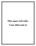 Món ngon cuối tuần: Cơm chiên tam tơ