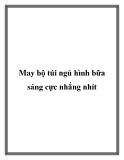 May bộ túi ngủ hình bữa sáng cực nhắng nhít