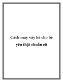 Cách may váy hè cho bé yêu thật chuẩn cỡ