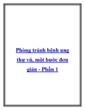 Phòng tránh bệnh ung thư vú, một bước đơn giản - Phần 1