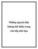 Những nguyên liệu không thể thiếu trong căn bếp nhà bạn