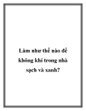 Làm như thế nào để không khí trong nhà sạch và xanh?