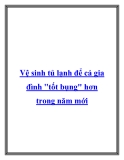 Vệ sinh tủ lạnh để cả gia đình "tốt bụng" hơn trong năm mới