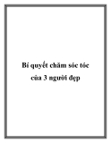 Bí quyết chăm sóc tóc của 3 người đẹp