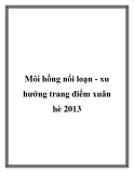 Môi hồng nổi loạn - xu hướng trang điểm xuân hè 2013