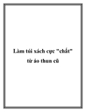 Làm túi xách cực "chất" từ áo thun cũ