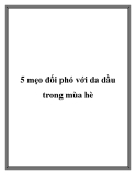 5 mẹo đối phó với da dầu trong mùa hè