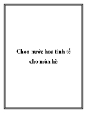 Chọn nước hoa tinh tế cho mùa hè