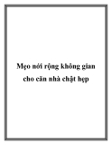 Mẹo nới rộng không gian cho căn nhà chật hẹp