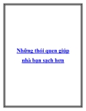 Những thói quen giúp nhà bạn sạch hơn