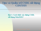 Bài 3. Cách thức xây dựng CSDL sử dụng Win/ISIS? 