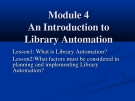 Module 4An Introduction to Library Automation