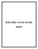 Kiều diễm với tóc tết uốn ngược