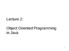 Lecture 2:Object Oriented Programmingin Java