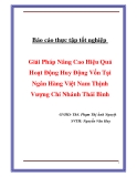 Báo cáo " Giải Pháp Nâng Cao Hiệu Quả Hoạt Động Huy Động Vốn Tại Ngân Hàng Việt Nam Thịnh Vượng Chi Nhánh Thái Bình "