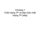 Chương 7: Chất lượng TP và đảm bảo chất lượng TP