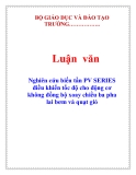  Luận văn: Nghiên cứu biến tần PV SERIES điều khiển tốc độ cho động cơ không đồng bộ xoay chiều ba pha lai bơm và quạt gió