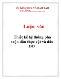  Luận văn: Thiết kế hệ thống pha trộn dầu thực vật và dầu DO