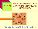 Bài giảng - Chương 2: CHUYÊN CHỞ HÀNG HOÁ XUẤT NHẬP KHẨU BẰNG ĐƯỜNG BIỂN