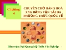 Chương 4: CHUYÊN CHỞ HÀNG HOÁ XNK BẰNG VẬN TẢI ĐA PHƯƠNG THỨC QUỐC TẾ