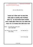 Đánh giá tổng hợp tài nguyên, điều kiện tự nhiên, môi trường, kinh tế- xã hội nhằm định hướng phát triển bền vững khu vực biên giới phía Tây từ Thanh Hóa đến Kom Tum