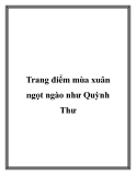 Trang điểm mùa xuân ngọt ngào như Quỳnh Thư