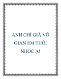 ANH CHỈ GIẢ VỜ GIẬN EM THÔI NHÓC Ạ!