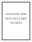 HẠNH PHÚC ĐƠN GIẢN CHỈ LÀ MỘT TIN NHẮN