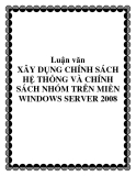 Luận văn XÂY DỤNG CHÍNH SÁCH HỆ THỐNG VÀ CHÍNH SÁCH NHÓM TRÊN MIỀN WINDOWS SERVER 2008