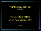 PHẦN V: THỰC HIỆN TMĐT CHO DOANH NGHIỆP