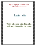  Luận văn đề tài :  Thiết kế cung cấp điện cho nhà máy đóng tàu Hạ Long