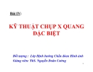  KỸ THUẬT CHỤP X QUANG ĐẶC BIỆT