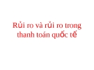 Bài giảng: Rủi ro và rủi ro trong thanh toán quốc tế