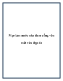 Mẹo làm nước nha đam uống vừa mát vừa đẹp da