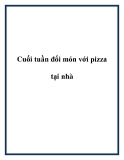 Cuối tuần đổi món với pizza tại nhà