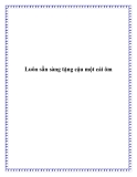 Luôn sẵn sàng tặng cậu một cái ôm