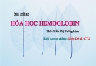 Bài giảng: Hóa học HEMOGLOBIN