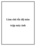 Làm chủ tốc độ màn trập máy ảnh.