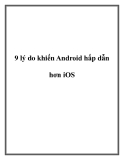 9 lý do khiến Android hấp dẫn hơn iOS.