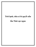 Trời lạnh, chia sẻ bí quyết nấu lẩu Thái cực ngon.