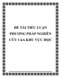 ĐỀ TÀI TIỂU LUẬN PHƯƠNG PHÁP NGHIÊN CỨU CủA KHU VỰC HỌC