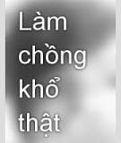 Làm Chồng Khổ Thật