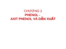 CHƯƠNG 2 PHENOL - AXIT PHENOL VÀ DẪN XUẤT