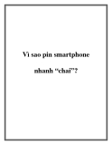 Vì sao pin smartphone nhanh “chai”?