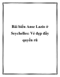 Bãi biển Anse Lazio ở Seychelles: Vẻ đẹp đầy quyến rũ