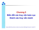 Chương 5 " Biến đổi các truy vấn toàn cục thành các truy vấn mảnhChương 5. Biến đổi truy vấn toàn cục thành các truy vấn mảnh 2006 Nguyễn Trung Trực - Khoa CNTT 1.Nội dungBiểu thức đại số quan hệ. Cây toán tử của truy vấn. Các phép biến đổi tương đương"