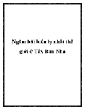 Ngắm bãi biển lạ nhất thế giới ở Tây Ban Nha