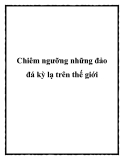 Chiêm ngưỡng những đảo đá kỳ lạ trên thế giới